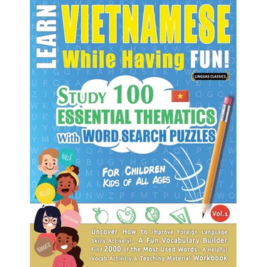 Learn Vietnamese While Having Fun! - For Children: Kids of All Ages - Study 100 Essential Thematics with Word Search Puzzles - Vol.1