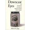 Downcast Eyes: The Denigration of Vision in Twentieth-Century French Thought