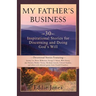 My Father's Business: 30 Inspirational Stories for Discerning and Doing God's Will