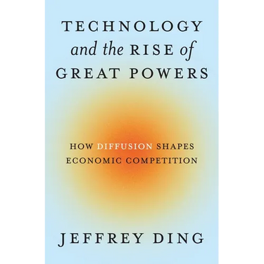 Technology and the Rise of Great Powers: How Diffusion Shapes Economic Competition