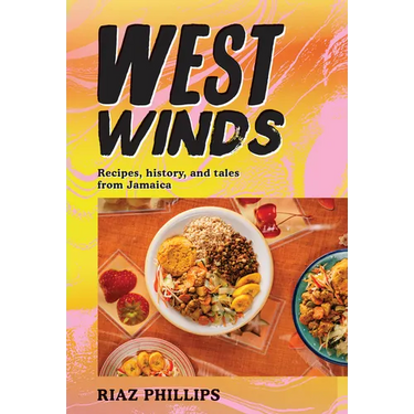 West Winds: Recipes, History and Tales from Jamaica