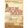 The Decline of African American Theology: From Biblical Faith to Cultural Captivity