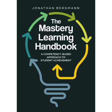 The Mastery Learning Handbook: A Competency-Based Approach to Student Achievement