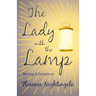 The Lady with the Lamp;Writings & Extracts on Florence Nightingale