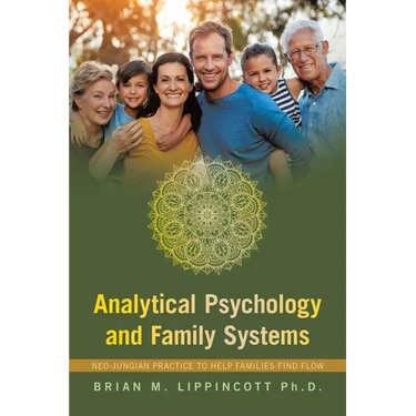 Analytical Psychology and Family Systems: Neo-Jungian Practice to Help Families Find Flow