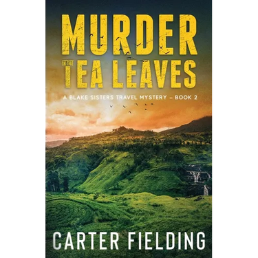 Murder in the Tea Leaves: A Blake Sisters Travel Mystery Book 2