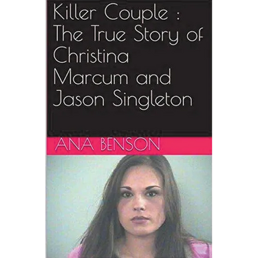 Killer Couple: The True Story of Christina Marcum and Jason Singleton