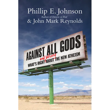 Against All Gods: What's Right and Wrong About the New Atheism