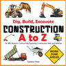 Construction A to Z: An ABC Book for Curious Kids: Exploring Construction Sites and Vehicles