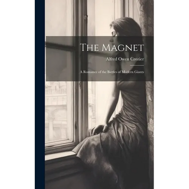 The Magnet: A Romance of the Battles of Modern Giants