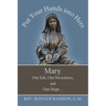 Put Your Hands into Hers: Mary, Our Life, Our Sweetness, and Our Hope ...