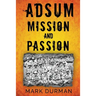 Adsum: Mission and Passion