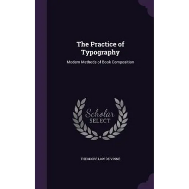The Practice of Typography: Modern Methods of Book Composition