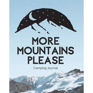 More Mountains Please: Camping Journal Family Camping Keepsake Diary Great Camp Spot Checklist Shopping List Meal Planner Memories With The Kids Summe