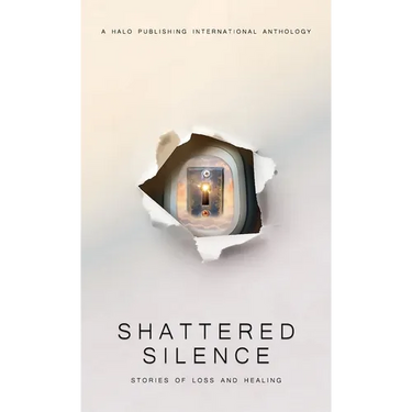 Shattered Silence: Stories of Loss and Healing