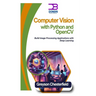 Computer Vision with Python and OpenCV: Build Image Processing Applications with Deep Learning