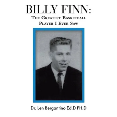 Billy Finn: The Greatest Basketball Player I Ever Saw