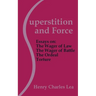Superstition and Force: Essays on the Wager of Law; The Wager of Battle; The Ordeal; Torture