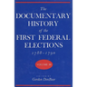 Documentary History of the First Federal Elections, 1788-1790, Volume III