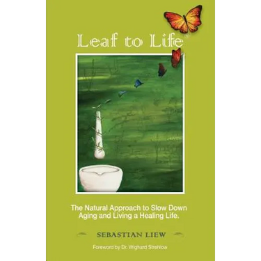 Leaf to Life: The Natural Approach to Slow Down Aging and Living a Healing Life