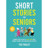 Short Stories for Seniors: 5-Minute Read-Alouds in Large Print with Memory Prompts and Conversation Starters