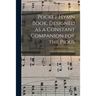 Pocket Hymn Book, Designed as a Constant Companion for the Pious: Collected From Various Authors.