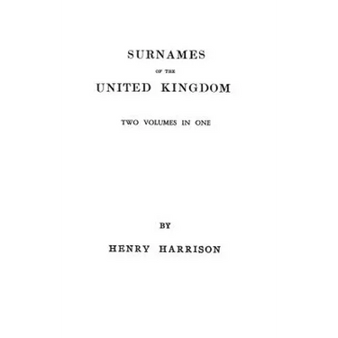 Surnames of the United Kingdom: A Concise Etymological Dictionary. Two Volumes in One