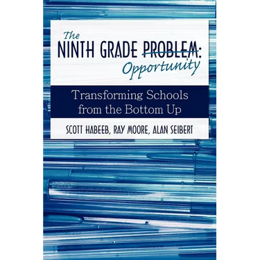 The Ninth Grade Opportunity: Transforming Schools from the Bottom Up