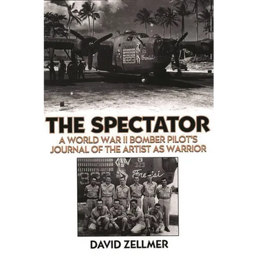 The Spectator: A World War II Bomber Pilot's Journal of the Artist as Warrior