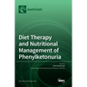 Diet Therapy and Nutritional Management of Phenylketonuria