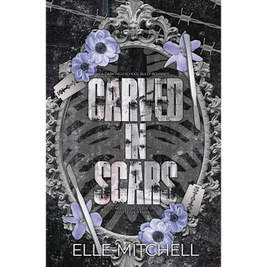Carved in Scars: A Dark High School Bully Romance