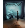 Paranormal Portal: Enter at Your Own Risk