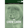 The Chow Chow - A Complete Anthology of the Dog -