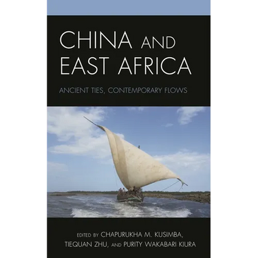 China and East Africa: Ancient Ties, Contemporary Flows