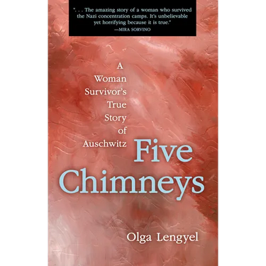 Five Chimneys: A Woman Survivor's True Story of Auschwitz