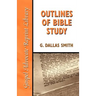 Outlines of Bible Study: An Easy-To-Follow Guide to Greater Bible Knowledge