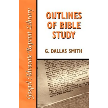 Outlines of Bible Study: An Easy-To-Follow Guide to Greater Bible Knowledge