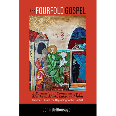 The Fourfold Gospel, Volume 1: A Formational Commentary on Matthew, Mark, Luke, and John: From the Beginning to the Baptist