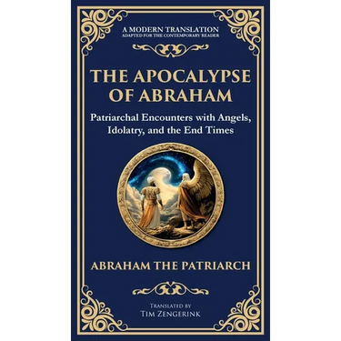 The Apocalypse of Abraham: Visions of Faith, Judgment, and Divine Mysteries (Deluxe Hardbound Edition)