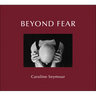 Beyond Fear