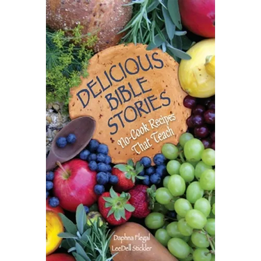 Delicious Bible Stories: No Cook Recipes That Teach
