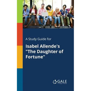 A Study Guide for Isabel Allende's "The Daughter of Fortune"