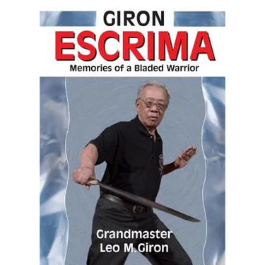 Giron Escrima: Memories of a Bladed Warrior