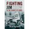 Fighting Jim Crow in the County of Kings: The Congress of Racial Equality in Brooklyn
