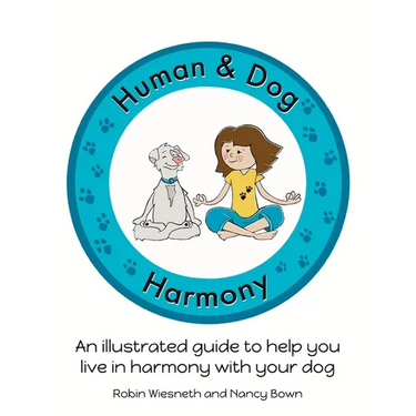 Human and Dog Harmony: An illustrated guide to help you live in harmony with your dog