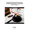 Strategic Patenting and Evergreening in Pharmaceutical Sector: Competition Law as a Panacea