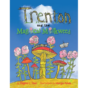 Trenton and the Magical Milkweed