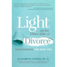 Light on the Other Side of Divorce: Discovering the New You (Life After Divorce, Divorce Book for Women)