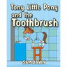 Tony Little Pony and the Toothbrush