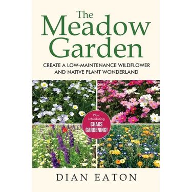 The Meadow Garden - Create a Low-Maintenance Wildflower and Native Plant Wonderland